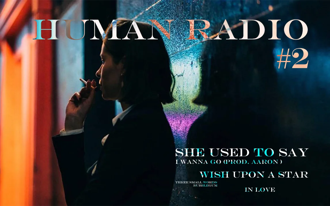 HUMAN RADIO II — She Used to Say
